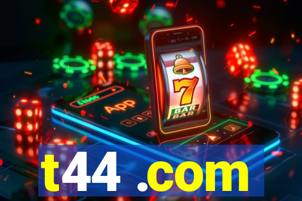 t44 .com